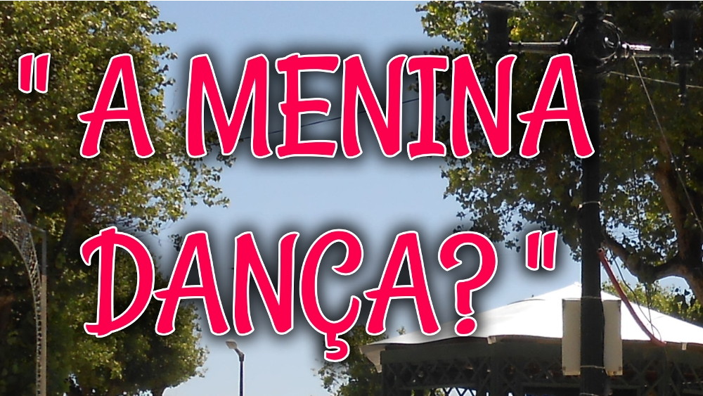 "A Menina Dança?"
