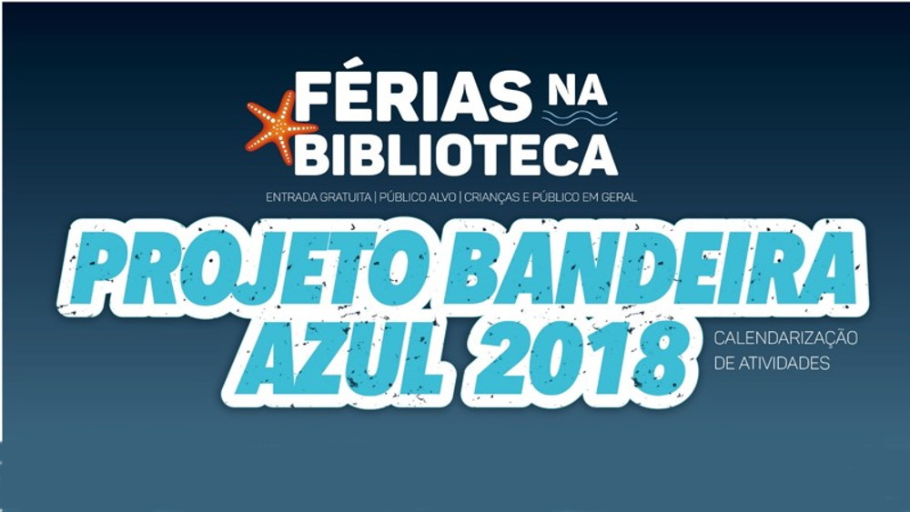 FÉRIAS NA BIBLIOTECA - PROJETO BANDEIRA AZUL