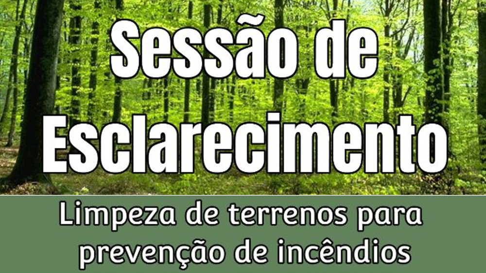 Sessão de Esclarecimento sobre limpeza de terrenos para prevenção de incêndios